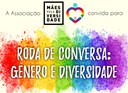 Roda de Conversa abordará gênero e diversidade Roda de Conversa abordará gênero e diversidade