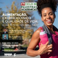 Inscrições abertas para o 17º Ciclo de Palestras Acadêmicas: alimentação, exercício físico e qualidade de vida - o que as pesquisas têm a dizer?