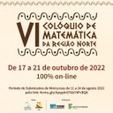 Aberto prazo para submissão de propostas de minicursos no 6.º Colóquio de Matemática da Região Norte Aberto prazo para submissão de propostas de minicursos no 6.º Colóquio de Matemática da Região Norte